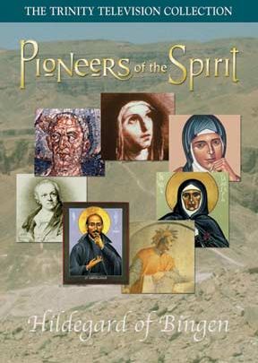 Pioneers of the Spirit: Hildegard of Bingen