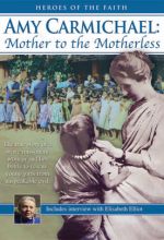 Amy Carmichael: Mother to the Motherless