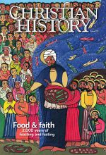 Christian History Magazine #125 - Food and Faith