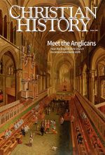 Christian History Magazine #160 - Meet the Anglicans: How the English state church became a worldwide faith