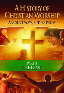 A History of Christian Worship: Part 3, The Feast