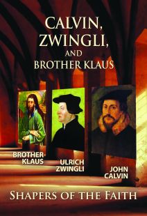 Calvin, Zwingli, and Br. Klaus: Shapers of the Faith - .MP4 Digital Download