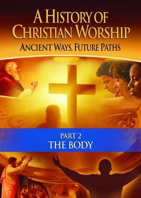 A History of Christian Worship: Part 2, The Body