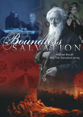 Boundless Salvation - William Booth and the Salvation Army