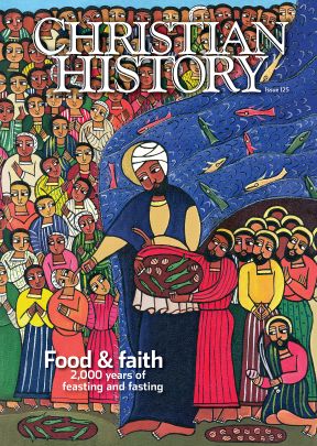 Christian History Magazine #125 - Food and Faith