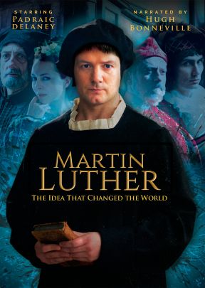Martin Luther:  The Idea That Changed the World